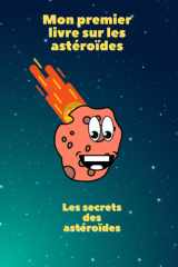 Mon premier livre sur les astéroïdes: Les secrets des astéroïdes (French Edition) cover image