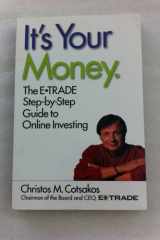 It's Your Money The E*TRADE Step-by-Step Guide to Online Investing cover image