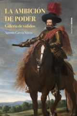 La ambición de poder: Galería de validos cover image