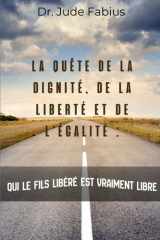 La Quête de la Dignité, de la Liberté et de L'égalité : (French Edition) cover image