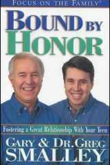 Bound by Honor Fostering a Great Relationship with Your Teen cover image