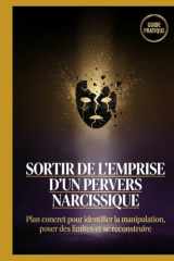 Sortir de l’emprise d’un pervers narcissique: Plan concret pour identifier la manipulation, poser des limites et se reconstruire. (French Edition) cover image