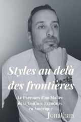 Styles Au-Delà Des Frontières:: Le Parcours d’un Maître de la Coiffure Française en Amérique (French Edition) cover image