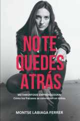 No te quedes atrás: Metamorfosis emprendedora: cómo los fracasos se convierten en éxitos (Spanish Edition) cover image