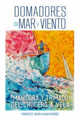 Domadores de Mar y Viento: Maniobra y trimado del crucero a vela (Spanish Edition) cover image