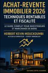 Achat-Revente Immobilier 2026 : Stratégies Rentables et Fiscalité - Le Guide Complet pour Investisseurs et Marchands de Biens: #Immobilier ... #Liberté financière (French Edition) cover image