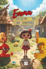 Emma et le village des chiffres - Tome 1 : La découverte magique: Apprendre les mathématiques avec une aventure extraordinaire | Méthode multisensorielle | CP-CE1 | Dès 5 ans (French Edition) cover image