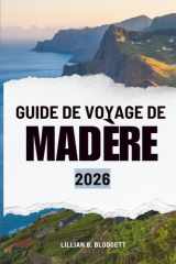 GUIDE DE VOYAGE DE MADÈRE 2026: Découvrez les sentiers, les paysages et la vie au Portugal (French Edition) cover image