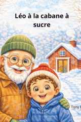 Léo à la cabane à sucre: Une douce aventure au cœur de l’érablière (Les aventures a Léo) (French Edition) cover image