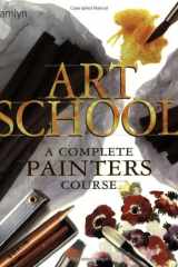 Art School: A Complete Painters Course cover image