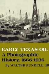 Early Texas Oil A Photographic History, 1866-1936 cover image