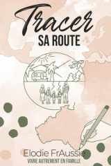 Tracer sa route: Vivre autrement en famille (French Edition) cover image