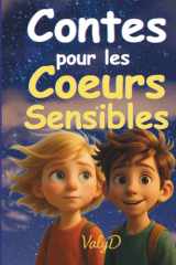 Contes pour les Coeurs Sensibles: 28 contes apaisants pour enfants hypersensibles - Histoires du soir pour apprivoiser les émotions - 4-8 ans (French Edition) cover image