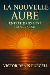 La Nouvelle Aube: Entrée Dans L'ère Du Verseau (French Edition) cover image