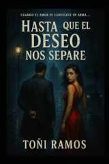 "Hasta que el deseo nos separe" (Spanish Edition) cover image