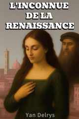 L'INCONNUE DE LA RENAISSANCE : une romance historique de voyage dans le temps en Italie (French Edition) cover image