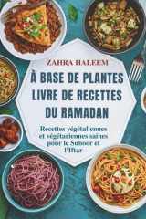 À Base De Plantes Livre De Recettes Du Ramadan: Recettes végétaliennes et végétariennes saines pour le Suhoor et l'Iftar (Serie Ramadan) (French Edition) cover image