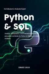 Python & SQL: De Débutant à Analyste Expert | Analyse, manipulation, automatisation, exploitez la puissance combinée de Python et SQL pour la data moderne (French Edition) cover image