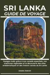 SRI LANKA GUIDE DE VOYAGE: Voyagez malin grâce à nos conseils essentiels, nos aventures régionales et la découverte des sites emblématiques et des trésors cachés du Sri Lanka (French Edition) cover image