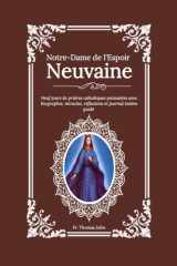 Notre-Dame de l'Espoir Neuvaine: Neuf jours de prières catholiques puissantes avec biographie, miracles, réflexions et journal intime guidé (French Edition) cover image