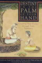 Destiny in the Palm of Your Hand Creating Your Future Through Vedic Palmistry cover image