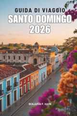 GUIDE DE VOYAGE SAINT-DOMINGUE 2026: À la découverte de l'histoire, de la vie locale et des recoins cachés de la République dominicaine (French Edition) cover image