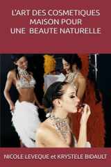 L'ART DES COSMETIQUES MAISON POUR UNE BEAUTE AU NATURELLE (French Edition) cover image