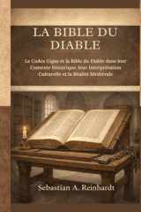 La Bible du diable: Le Codex Gigas et la Bible du Diable dans leur Contexte Historique, leur Interprétation Culturelle et la Réalité Médiévale (French Edition) cover image
