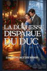 La duchesse disparue du duc: Une romance de la Régence entre mémoire, deuil et retour au foyer (Neige et Secondes Chances.) (French Edition) cover image