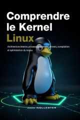 Comprendre le noyau Linux: Architecture interne, processus, mémoire, drivers, compilation et optimisation du noyau (French Edition) cover image