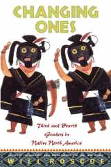 Changing Ones Third and Fourth Genders in Native North America cover image