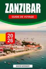 ZANZIBAR GUIDE DE VOYAGE 2026: Rivages parfumés aux épices, mers turquoise et patrimoine swahili au large des côtes de la Tanzanie (French Edition) cover image