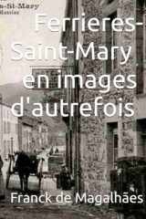 Ferrieres-Saint-Mary en images d'autrefois (French Edition) cover image