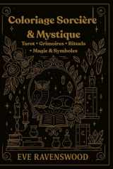Coloriage Sorcière & Mystique: Tarot • Grimoires • Rituels • Magie & Symboles (French Edition) cover image