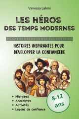 Les héros des Temps Modernes – Histoires inspirantes développer la confiance: Découvertes et grandes explorations pour les 8-12 ans (Les héros de l'Histoire) (French Edition) cover image