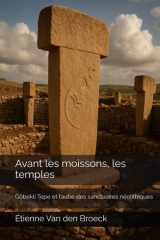 Avant les moissons, les temples: Göbekli Tepe et l’aube des sanctuaires néolithiques (French Edition) cover image