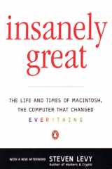 Insanely Great The Life and Times of Macintosh, the Computer that Changed Everything cover image