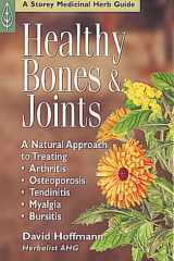Healthy Bones & Joints A Natural Approach to Treating Arthritis, Osteoporosis, Tendinitis, Myalgia & Bursitis cover image