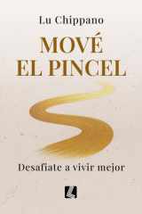 Mové el pincel: Desafiate a vivir mejor (Spanish Edition) cover image