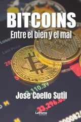 Bitcoins: Entre el bien y el mal (Spanish Edition) cover image