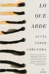 Lo que arde (Spanish Edition) cover image