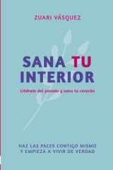 SANA TU INTERIOR: LIBERATE DEL PASADO Y SANA TU CORAZON (Spanish Edition) cover image