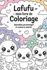 Lafufu – Mon Livre de Coloriage : Adorables Personnages à Colorier: Livre de coloriage mignon pour enfants et ados • Illustrations originales en style kawaii (French Edition) cover image