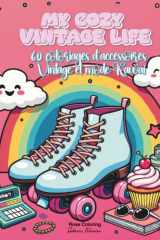 My Cozy Vintage Life: Livre de coloriage d’accessoires vintage, mode retro et kawaï (Coloriages anti stress et amusants pour petits et grands!) (French Edition) cover image