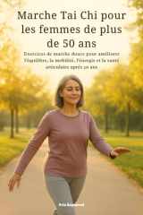 Marche Tai Chi pour les femmes de plus de 50 ans: Exercices de marche douce pour améliorer l'équilibre, la mobilité, l'énergie et la santé articulaire après 50 ans (French Edition) cover image