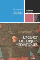 L'agency des objets médiatiques L'apport des SIC à la sémiotique, vol. 1 cover image