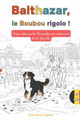 Balthazar, le Boubou rigolo - Viens découvrir Bruxelles en coloriant et en famille: Un livre à colorier pour le bonheur des plus jeunes | Grand Format 8.5 x 11 pouces | Dès 5 ans cover image