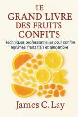 Le Grand Livre des Fruits Confits: Techniques professionnelles pour confire agrumes,fruits frais et gingembre (French Edition) cover image