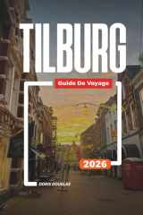 GUIDE DE VOYAGE TILBURG 2026: Découvrez des joyaux cachés, des monuments historiques, des conseils de voyage et des vacances inoubliables (French Edition) cover image