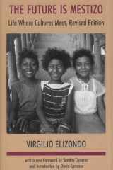 The Future is Mestizo: Life Where Cultures Meet, Revised Edition cover image